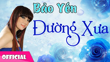 Đường Xưa - Bảo Yến [Official HD]