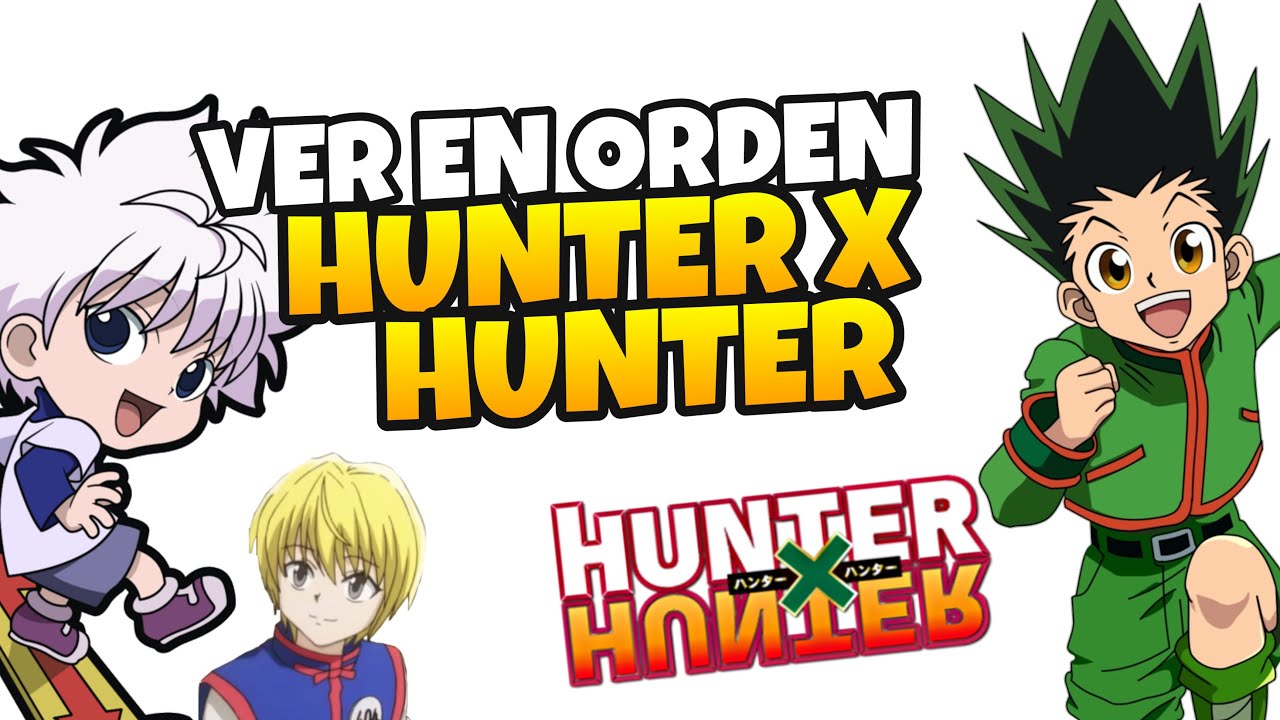 👉 Cual es el ORDEN para Ver HUNTER X HUNTER [2022] Orden Cronologico