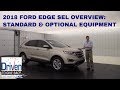 2018 FORD EDGE SEL OVERVIEW: STANDARD & OPTIONAL EQUIPMENT