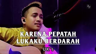 UK's - kerana pepatah lukaku berdarah (cover by zainal faiz)