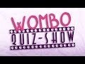PARTECIPA AL WOMBO QUIZ!
