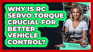 Why Is RC Servo Torque Crucial For Better Vehicle Control? - RC Toy Central