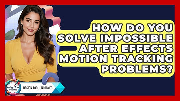 How Do You Solve Impossible After Effects Motion Tracking Problems? - Design Tool Unlocked