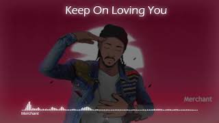 Merchant - keep on loving you (Official Audio) I Asteriod Music I REGGAE LOVE SONG