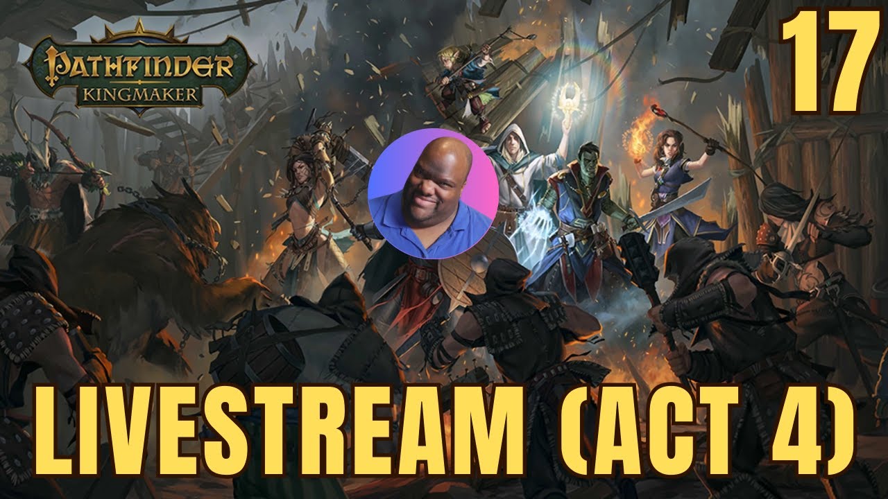 Pathfinder: Kingmaker Livestream! (Lawful Good/Soulbound Summoner/Act 4)
