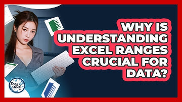 Why Is Understanding Excel Ranges Crucial For Data? - Docs and Sheets Pro
