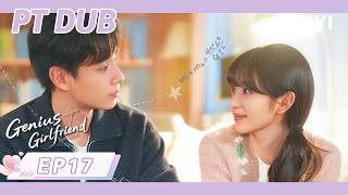 【PT DUB | EP17 FULL】Genius Girlfriend | Tian Xiwei& Hu Yitian | iQIYI Portuguese
