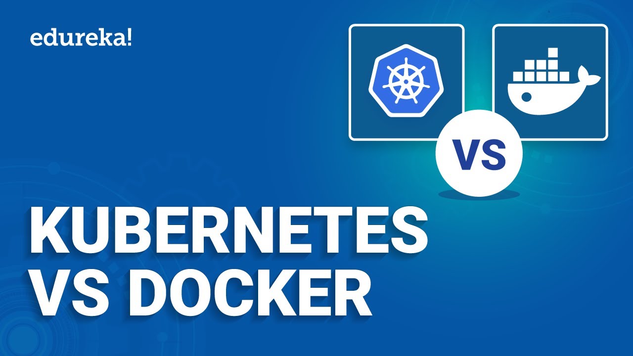 Kubernetes Vs Docker | Difference between Kubernetes and Docker | Kubernetes Training | Edureka