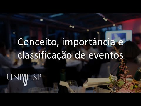 Eventos, Cerimonial e Protocolo - Conceito, importância e classificação de eventos