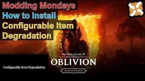 Modding Mondays - Oblivion Remastered - How to Install Configurable Item Degradation