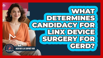 What Determines Candidacy For LINX Device Surgery For GERD? - Acid Reflux Support Hub