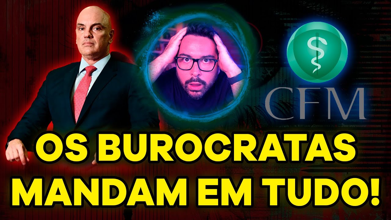 MORAES x CFM… Seja no STF ou no Conselho Federal de Medicina, os burocratas mandam em TUDO