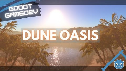 Dune Oasis - Godot 3D Concept Scenes!