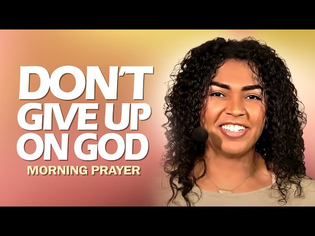 DON'T GIVE UP On God | Shauna Pinder | Morning Prayer class=