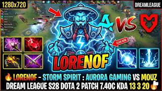 🔥 LORENOF - STORM SPIRIT : AURORA GAMING VS MOUZ DREAM LEAGUE S28 DOTA 2 PATCH 7.40C KDA 13 3 20 🔥