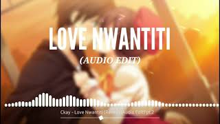 Ckay - Love Nwantiti (Remix) (Audio Edit) pt.2