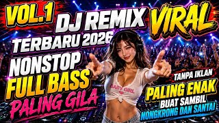 VOL.1 DJ REMIX VIRAL TERBARU 2026NONSTOP FULL BASS COCOK DENGARKAN SAMBIL NGOPI