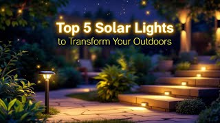 Top 5 Solar Lights to Transform Your Outdoors 🌟