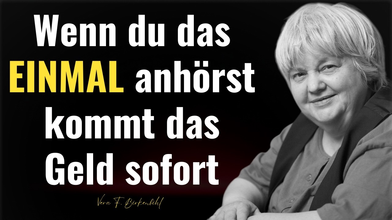 Du wirst viel GELD bekommen, NACHDEM du dir das nur EINMAL angehört hast - Vera F. Birkenbihl