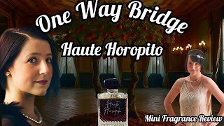 One Way Bridge - Haute Horopito - Mini Fragrance Review @scentedsnowdrops