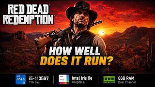 Red Dead Redemption 1 PC | Intel Iris Xe (i5 1135G7) | 8GB RAM Benchmark