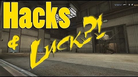 CS:GO - Hacks or Luck!? #4