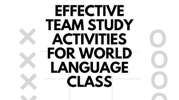 Effective Team Study Strategies for World Language Class