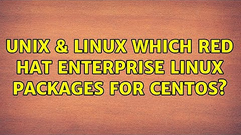 Unix & Linux: Which Red Hat Enterprise Linux packages for CentOS? (3 Solutions!!)