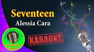[Karaoke] Seventeen- Alessia Cara- Karaoke Now