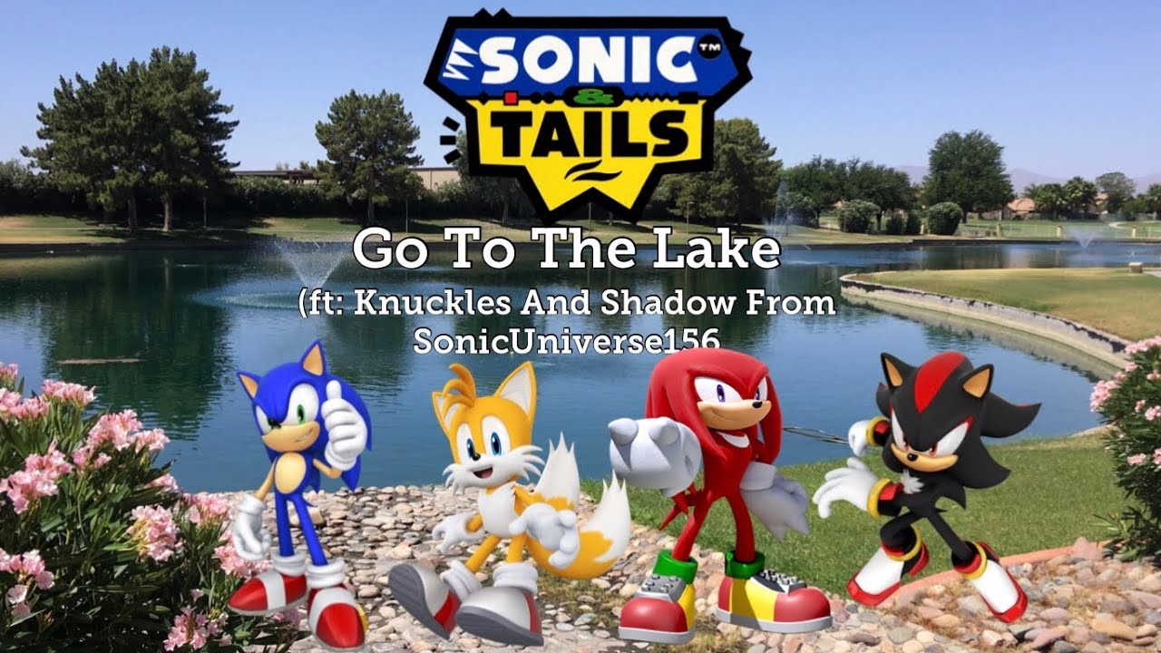 Sonic And Tails Go To The Lake (ft Knuckles And Shadow From