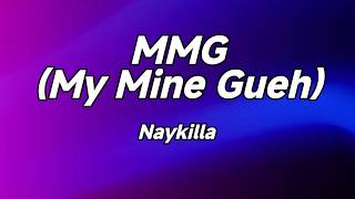 My Mine Gueh (MMG) - Naykilla| Lyrics / Lirik