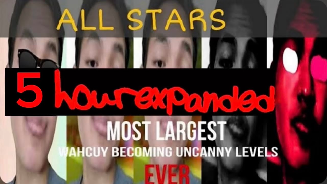 WahCuy Becoming Uncanny 5 Hour Expanded 