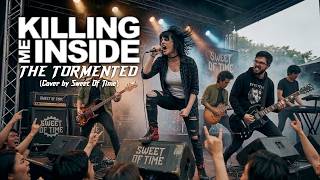 Tormented - Killing Me Inside (Cover by Sweet Of Time)