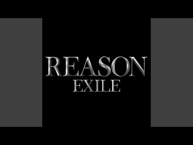 EXILE - Reason