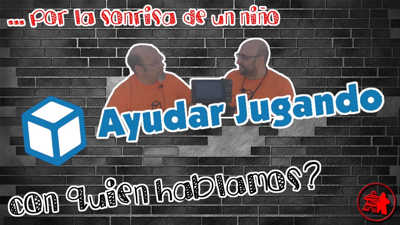 Ayudar Jugando, por la sonrisa de un niño | ¿Con quién hablamos?