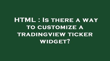 HTML : Is there a way to customize a tradingview ticker widget?