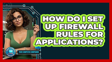 How Do I Set Up Firewall Rules For Applications?