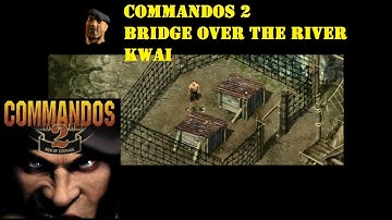 Commandos 2 River Kwai (Men of Courage Muliplayer)- By Dani & Duff