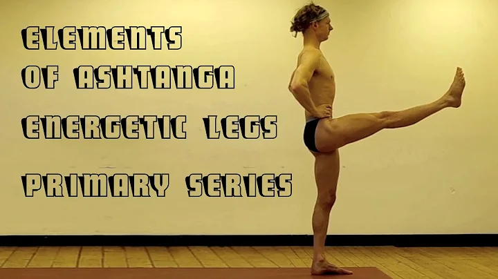 Elements of Ashtanga - Energetic Legs - Dan Burt