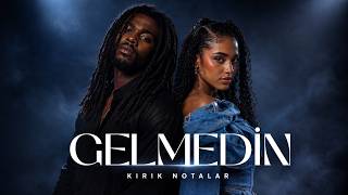 Gelmedin Kırık Notalar Official Audio