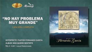Video thumbnail of "No hay problema muy grande | Pastor Fernando García"