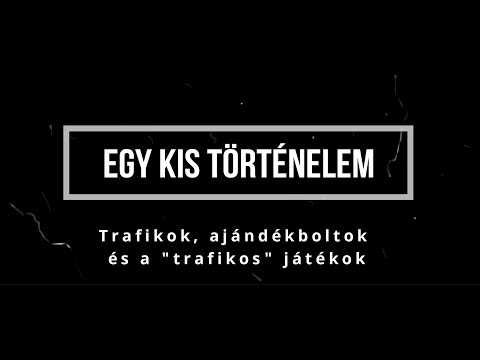 02# Egy Kis Történelem...Trafikok, Ajándékboltok és a Trafikos Játékok