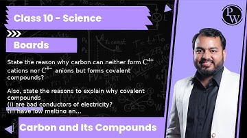 State the reason why carbon can neither form C^4+ cations nor C^4- anions but forms covalent comp...