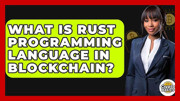 What Is Rust Programming Language In Blockchain? - CryptoBasics360.com