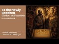 To the Newly Baptized by Clement of Alexandria Full AudioBook  - Introduction Jonathan Domingo