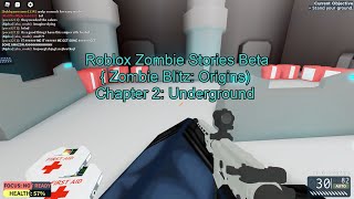 Roblox Zombie Stories Beta Zombie Blitz Origins Chapter 2 Underground Gameplay