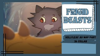 FRIGID BEASTS | HollyLeaf Au Map Part 36 Collab