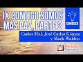 IX Contigo somos más Paz - Carlos Fiel, José Carlos Gómez y Mark Walden PARTE 2