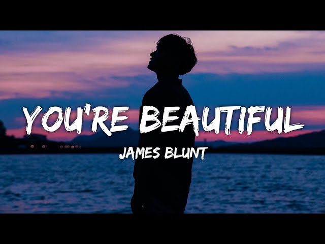 James Blunt - You're Beautiful (Lyrics) class=