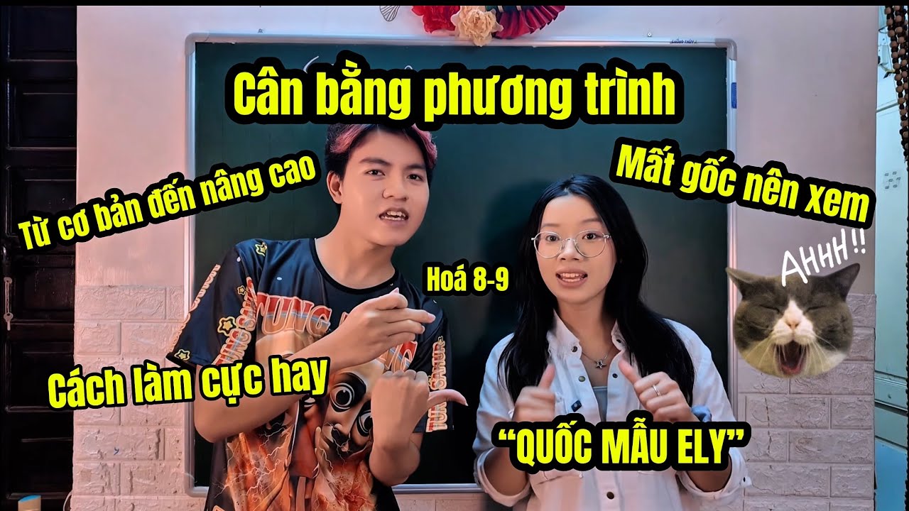 [LẤY GỐC HOÁ 8-9] CÂN BẰNG PHƯƠNG TRÌNH HOÁ HỌC - CỰC DỄ HIỂU